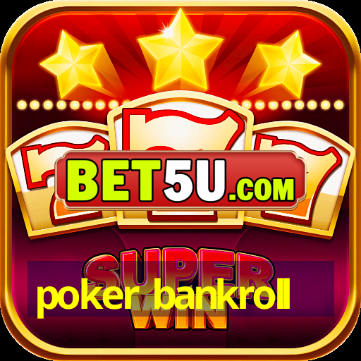 poker bankroll